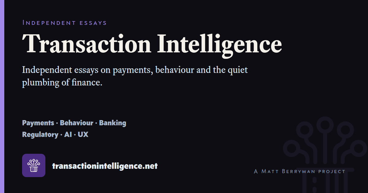 transactionintelligence.net: independent essays on payments, behaviour and the quiet plumbing of finance